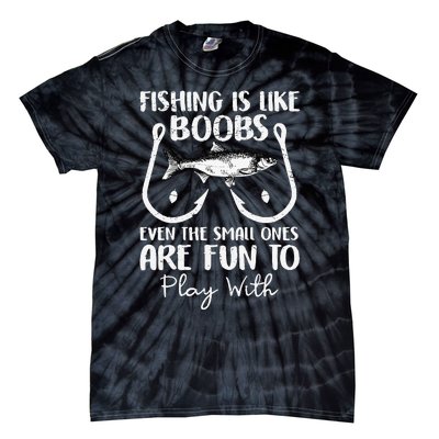 Cute Fishing Is Like Boobs Funny Quote Gifts Tie-Dye T-Shirt