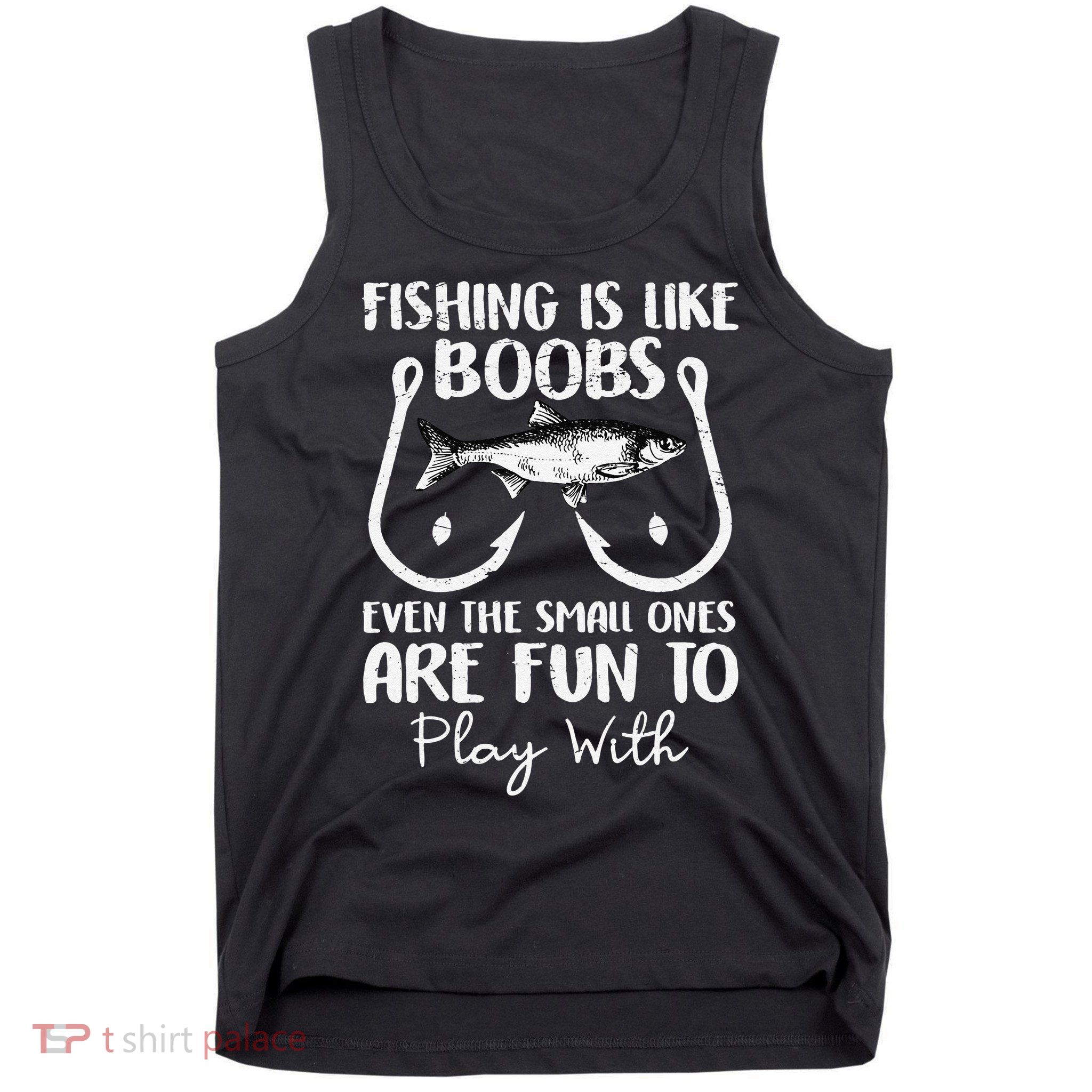 Cute Fishing Is Like Boobs Funny Quote Gifts Tank Top