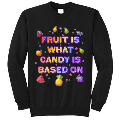 Colorful Fruit Is What Candy Is Based On Sweatshirt