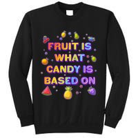 Colorful Fruit Is What Candy Is Based On Sweatshirt