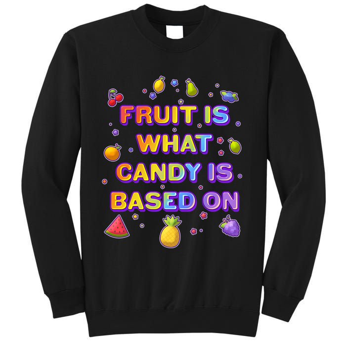 Colorful Fruit Is What Candy Is Based On Sweatshirt