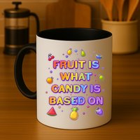 Colorful Fruit Is What Candy Is Based On Mug