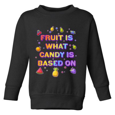 Colorful Fruit Is What Candy Is Based On Toddler Sweatshirt