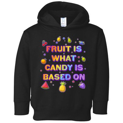Colorful Fruit Is What Candy Is Based On Toddler Hoodie
