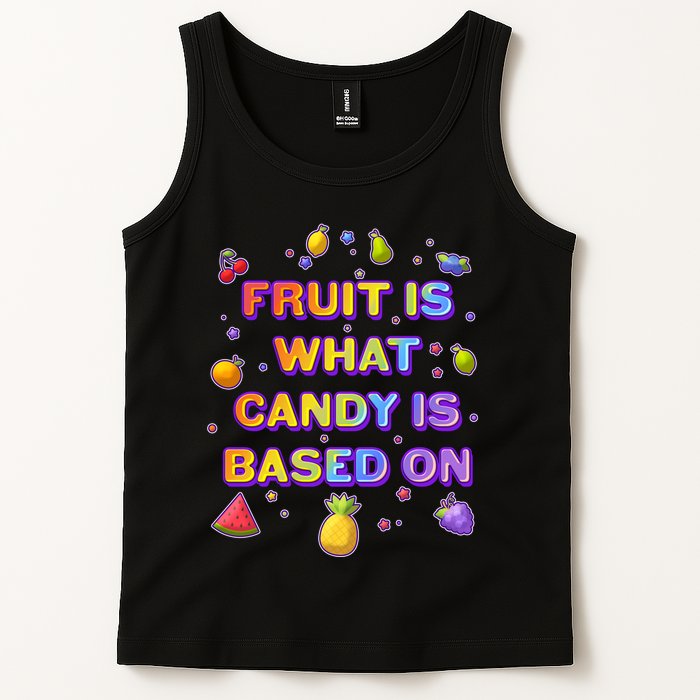 Colorful Fruit Is What Candy Is Based On Tank Top