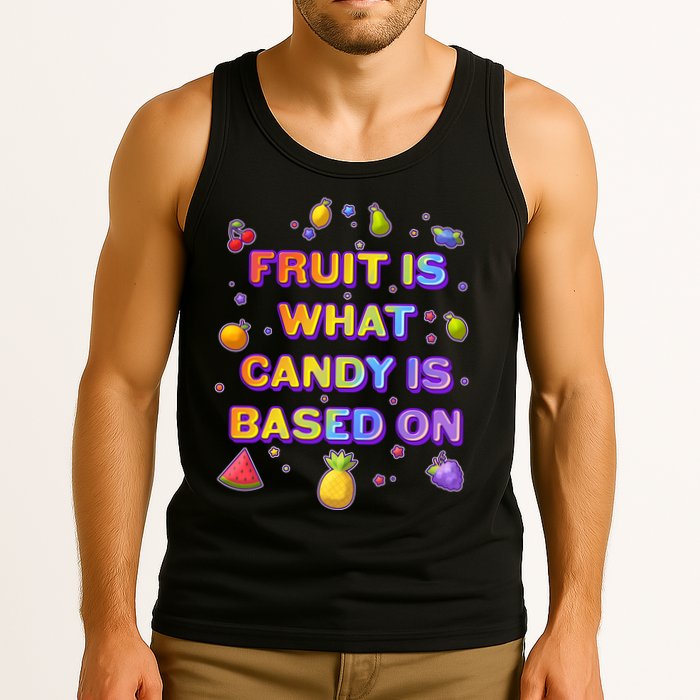 Colorful Fruit Is What Candy Is Based On Tank Top