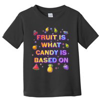 Colorful Fruit Is What Candy Is Based On Toddler T-Shirt