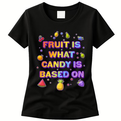 Colorful Fruit Is What Candy Is Based On Womens T-Shirt
