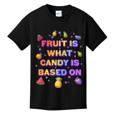 Colorful Fruit Is What Candy Is Based On Kids T-Shirt