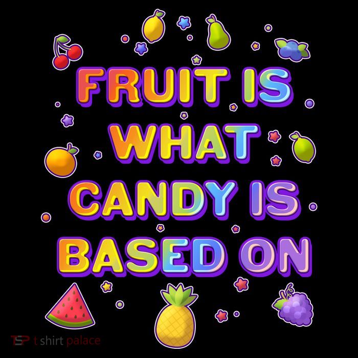 Colorful Fruit Is What Candy Is Based On Kids T-Shirt
