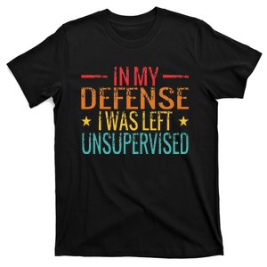 Cool Funny In My Defense I Was Left Unsupervised T-Shirt