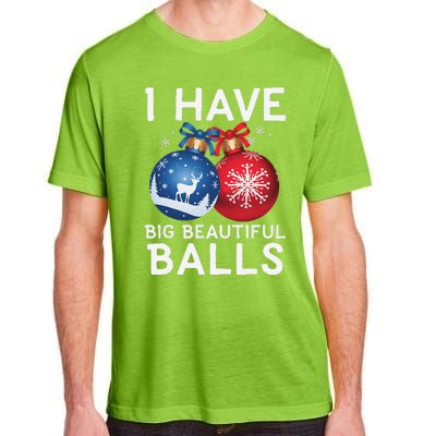 Christmas Funny I Have Big Beautiful Balls Xmas Adult ChromaSoft Performance T-Shirt