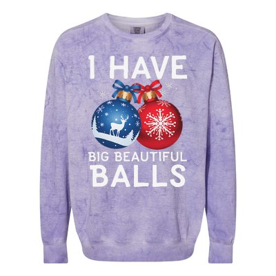 Christmas Funny I Have Big Beautiful Balls Xmas Colorblast Crewneck Sweatshirt