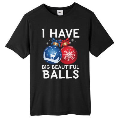 Christmas Funny I Have Big Beautiful Balls Xmas Tall Fusion ChromaSoft Performance T-Shirt