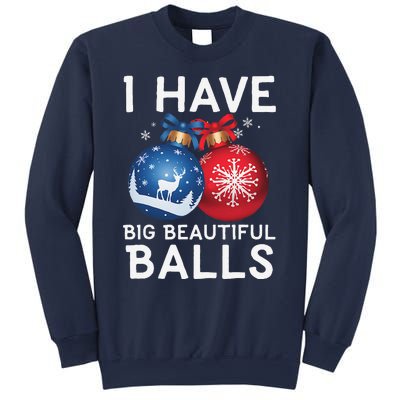 Christmas Funny I Have Big Beautiful Balls Xmas Sweatshirt