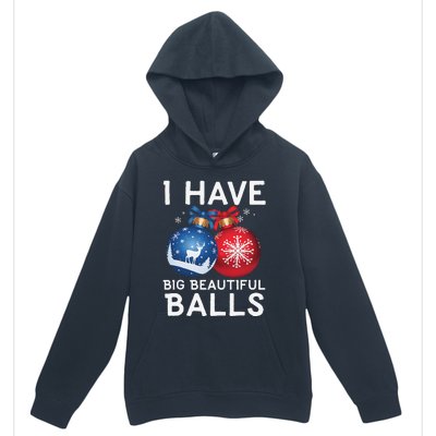 Christmas Funny I Have Big Beautiful Balls Xmas Urban Pullover Hoodie