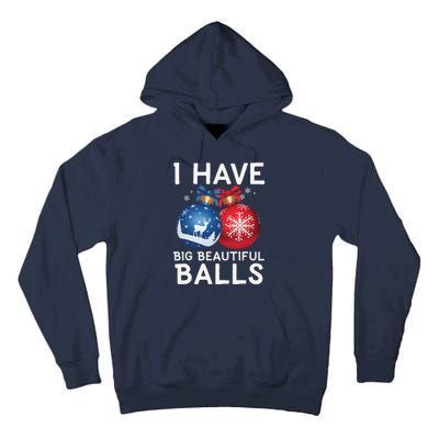 Christmas Funny I Have Big Beautiful Balls Xmas Tall Hoodie