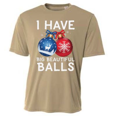 Christmas Funny I Have Big Beautiful Balls Xmas Cooling Performance Crew T-Shirt