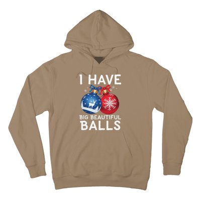 Christmas Funny I Have Big Beautiful Balls Xmas Hoodie