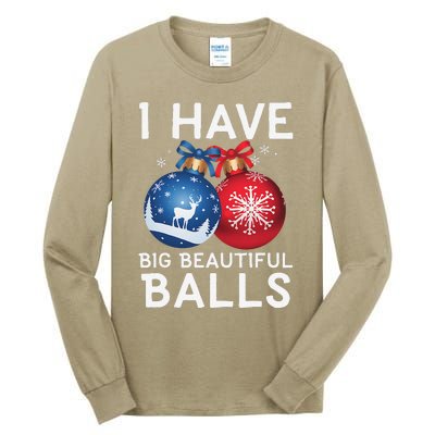 Christmas Funny I Have Big Beautiful Balls Xmas Tall Long Sleeve T-Shirt