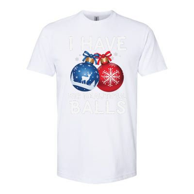 Christmas Funny I Have Big Beautiful Balls Xmas Softstyle CVC T-Shirt