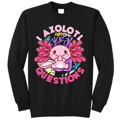 Cute Funny I Axolotl Questions Sweatshirt