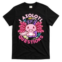 Cute Funny I Axolotl Questions T-Shirt