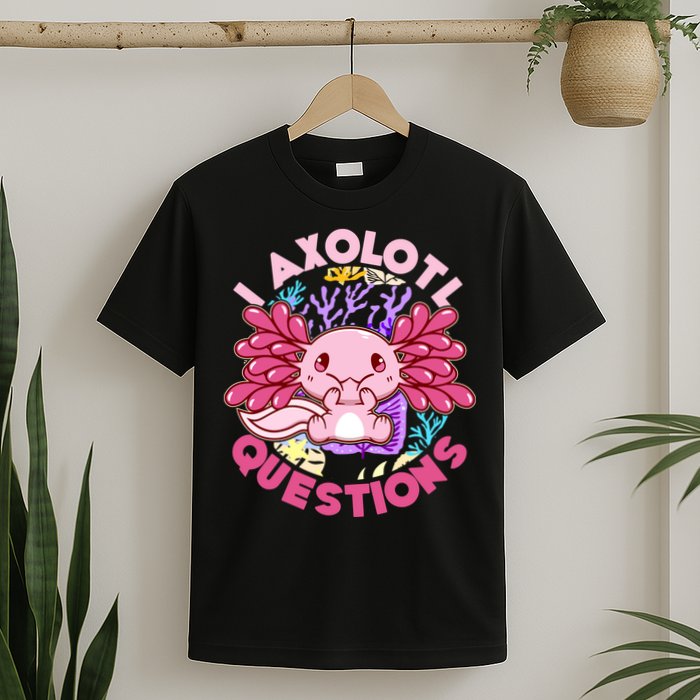 Cute Funny I Axolotl Questions T-Shirt