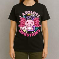 Cute Funny I Axolotl Questions T-Shirt