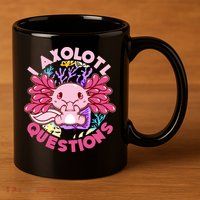 Cute Funny I Axolotl Questions 11oz C Handle Ceramic Mug