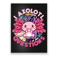 Cute Funny I Axolotl Questions Poster