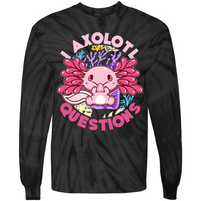 Cute Funny I Axolotl Questions Tie-Dye Long Sleeve Shirt