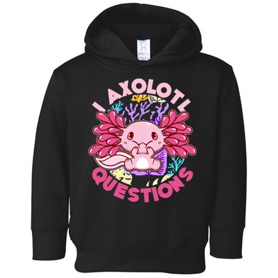 Cute Funny I Axolotl Questions Toddler Hoodie