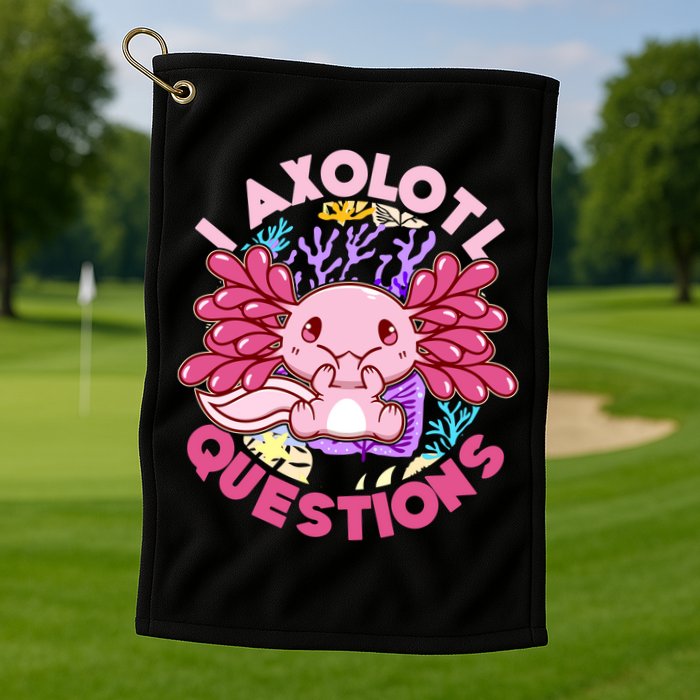 Cute Funny I Axolotl Questions Golf Towel