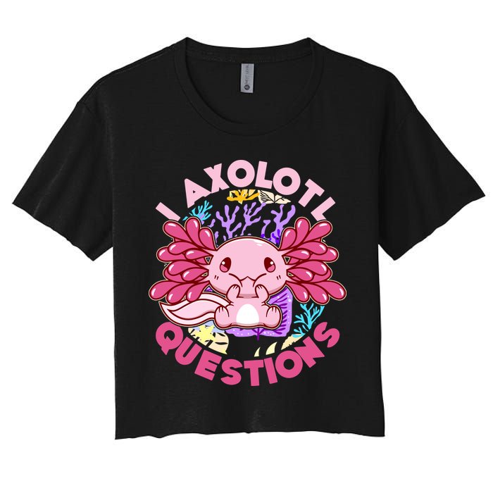 Cute Funny I Axolotl Questions Women's Crop Top Tee