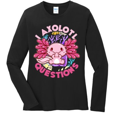 Cute Funny I Axolotl Questions Ladies Long Sleeve Shirt