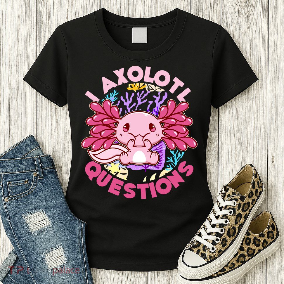 Cute Funny I Axolotl Questions Womens T-Shirt