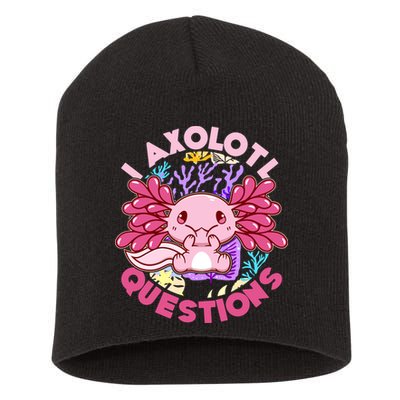 Cute Funny I Axolotl Questions Short Acrylic Beanie