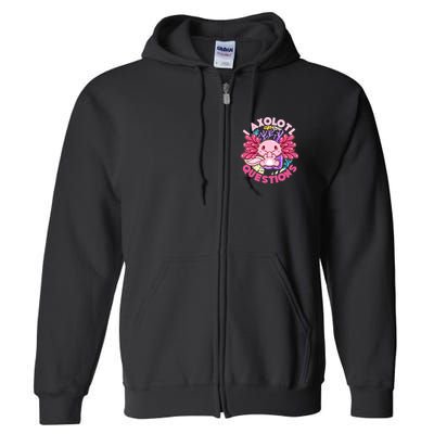 Cute Funny I Axolotl Questions Full Zip Hoodie