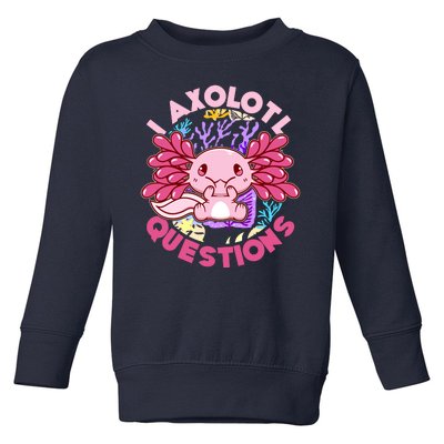 Cute Funny I Axolotl Questions Toddler Sweatshirt