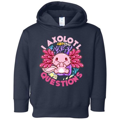 Cute Funny I Axolotl Questions Toddler Hoodie