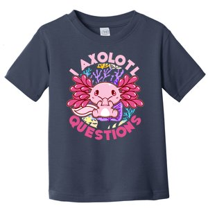 Cute Funny I Axolotl Questions Toddler T-Shirt