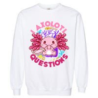 Cute Funny I Axolotl Questions Garment-Dyed Sweatshirt
