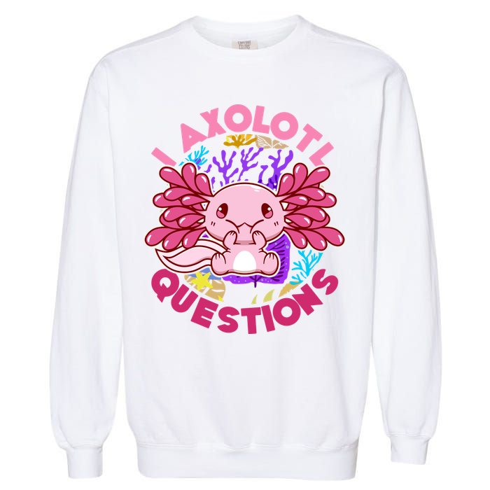 Cute Funny I Axolotl Questions Garment-Dyed Sweatshirt