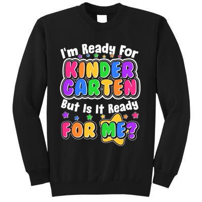 Cute Funny I'm Ready For Kindergarten But Is It Ready For Me Sweatshirt