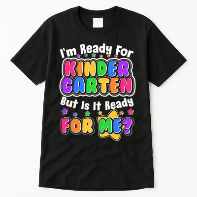 Cute Funny I'm Ready For Kindergarten But Is It Ready For Me Tall T-Shirt
