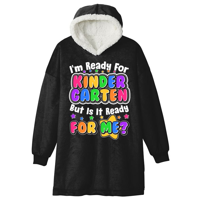 Cute Funny I'm Ready For Kindergarten But Is It Ready For Me Hooded Wearable Blanket