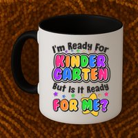 Cute Funny I'm Ready For Kindergarten But Is It Ready For Me Mug