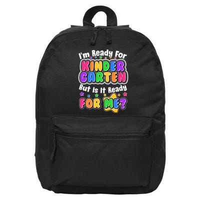 Cute Funny I'm Ready For Kindergarten But Is It Ready For Me 16 in Basic Backpack