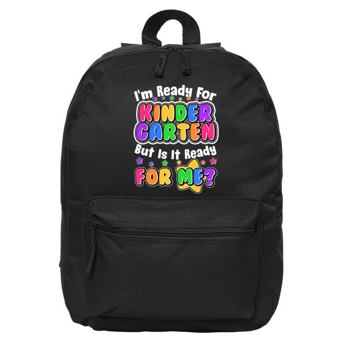 Cute Funny I'm Ready For Kindergarten But Is It Ready For Me 16 in Basic Backpack